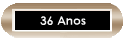 36 Anos
